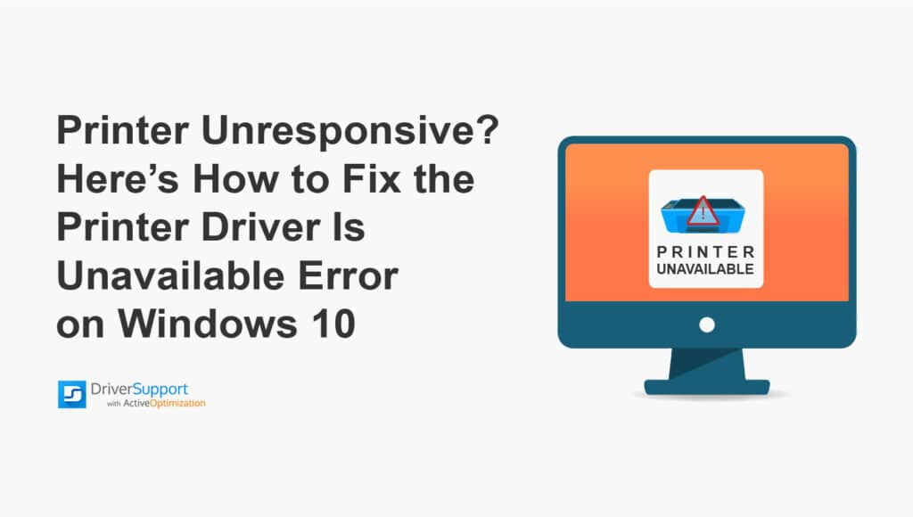 Printer Unresponsive Fix Printer Driver Is Unavailable Error